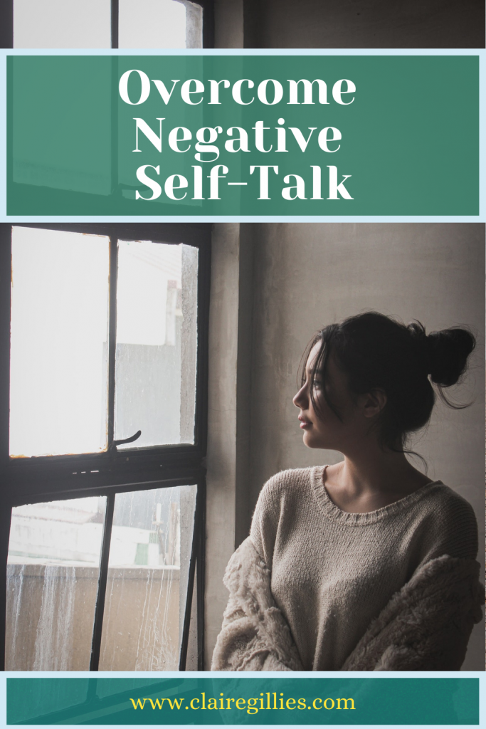 over come negative self talk, claire gillies blog
