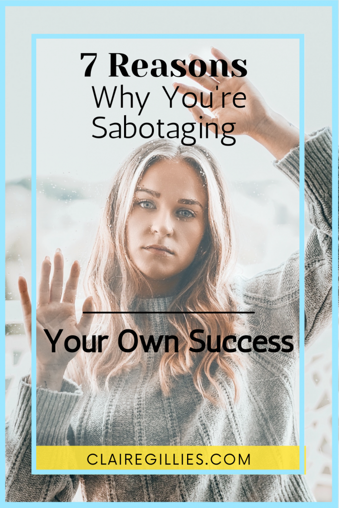 “7 Reasons Why You're Sabotaging Your Own Success” Claire Gillies blog